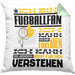 Fußballfan Geschenk Kaffee-Kissen mit Füllung 40x40 Geschenkidee für Fußballfan Ich Bin Fußballfan Ich Kann Es Dir Erklären Jedoch Nicht Für Dich Verstehen Spruch Lustig (Grau) Grün Trendation