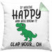 T-Rex Dino Kissen mit Füllung 40x40 Geschenk Wenn Du Glücklich Bist Und Du Es Weißt Klatsche Geschenkidee Dinosaurier Fans (Grau) Grün Trendation