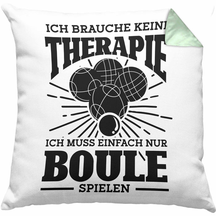 Boule Kissen mit Füllung 40x40 Geschenk Boule-Spieler Geschenkidee Spruch Ich Brauche Keine Therapie Ich Muss Nur Boule Spielen (Grau) Grün Trendation