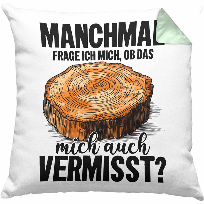 Tischler-Meister Kissen mit Füllung 40x40 Geschenk Sprüche Schreiner-Meister Manchmal Frage Ich Mich Ob Das Holz Mich Auch Vermisst (Grau) Grün Trendation
