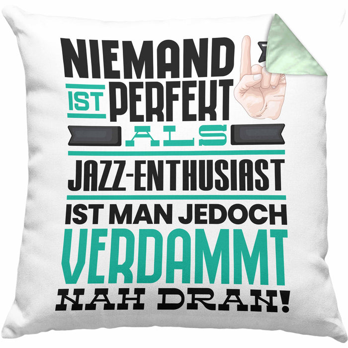 Jazz-Enthusiast Geschenk Kissen mit Füllung 40x40 Lustige Geschenkidee für Jazz-Enthusiast Geburtstag Niemand Ist Perfekt Aber Als Jazz-Enthusiast Ist Man Nah Dran (Grau) Grün Trendation