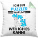 Puzzler Geschenk Kissen mit Füllung 40x40 Lustiger Spruch Ich Bin Puzzler Warum Weil Ich Es Kann Geschenkidee Bester Puzzler Geburtstag (Grau) Grün Trendation