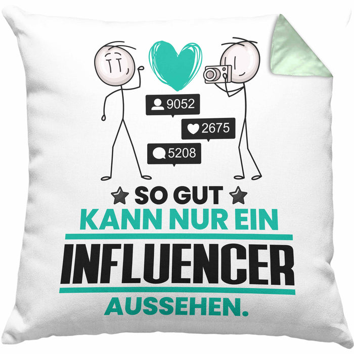 Influencer Geschenk Kissen mit Füllung 40x40 So Gut Kann Nur Ein Influencer Aussehen Geschenkidee (Grau) Grün Trendation