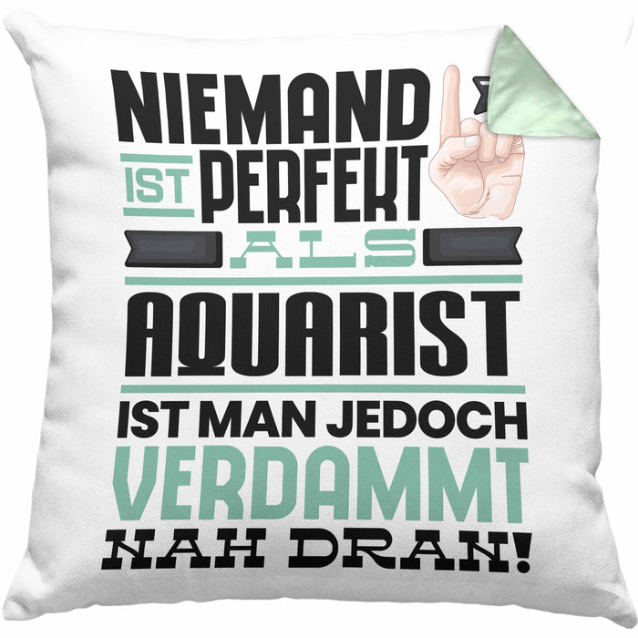 Aquarist Geschenk Kissen mit Füllung 40x40 Lustige Geschenkidee für Aquarist Geburtstag Niemand Ist Perfekt Aber Als Aquarist Ist Man Nah Dran (Grau) Grün Trendation