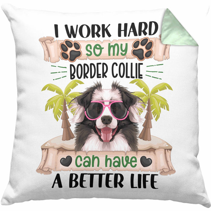 Border Collies Besitzer Kissen mit Füllung 40x40 Geschenk Lustiger Spruch Geschenkidee I Work Hard So My Border Collies Can Have A Better Life (Grau) Grün Trendation