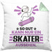 Skater Geschenk Kissen mit Füllung 40x40 So Gut Kann Nur Ein Skater Aussehen Geschenkidee (Grau) Grün Trendation