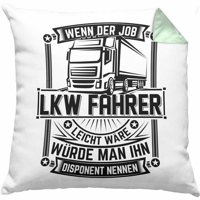 LKW Fahrer Kissen mit Füllung 40x40 Geschenk Lastkraftwagenfahrer Geschenkidee Wenn Der Job Leicht Wäre Würde Man Ihn Disponent Nennen (Grau) Grün Trendation