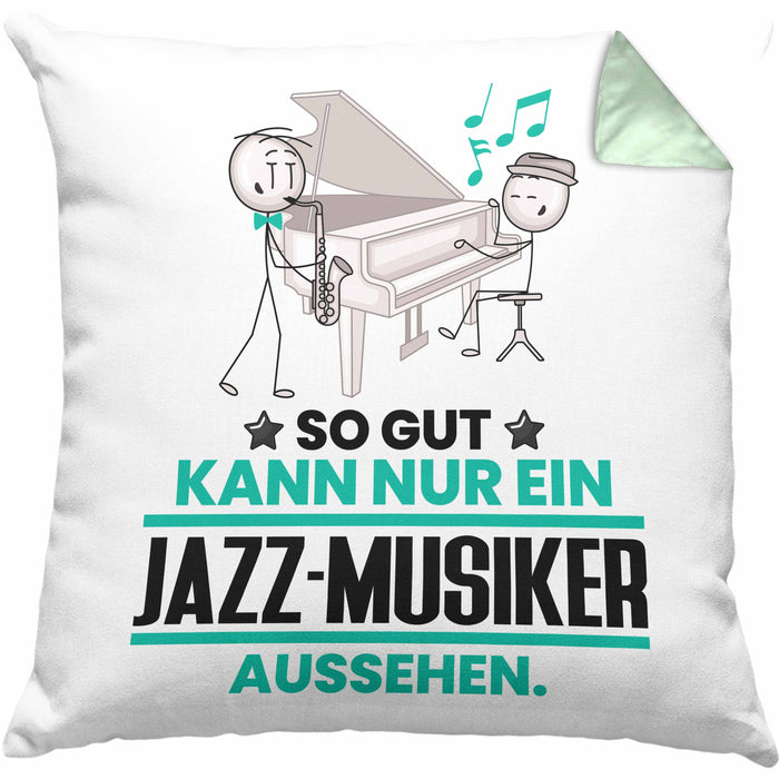 Jazz-Musiker Geschenk Kissen mit Füllung 40x40 So Gut Kann Nur Ein Jazz-Musiker Aussehen Geschenkidee (Grau) Grün Trendation