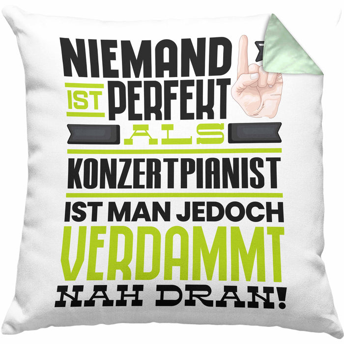 Konzertpianist Geschenk Kissen mit Füllung 40x40 Lustige Geschenkidee für Konzertpianist Geburtstag Niemand Ist Perfekt Aber Als Konzertpianist Ist Man Nah Dran (Grau) Grün Trendation