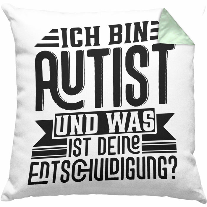 Autist Kissen mit Füllung 40x40 Geschenk Ich Bin Autist Was Ist Deine Entschuldigung Autisten (Grau) Grün Trendation