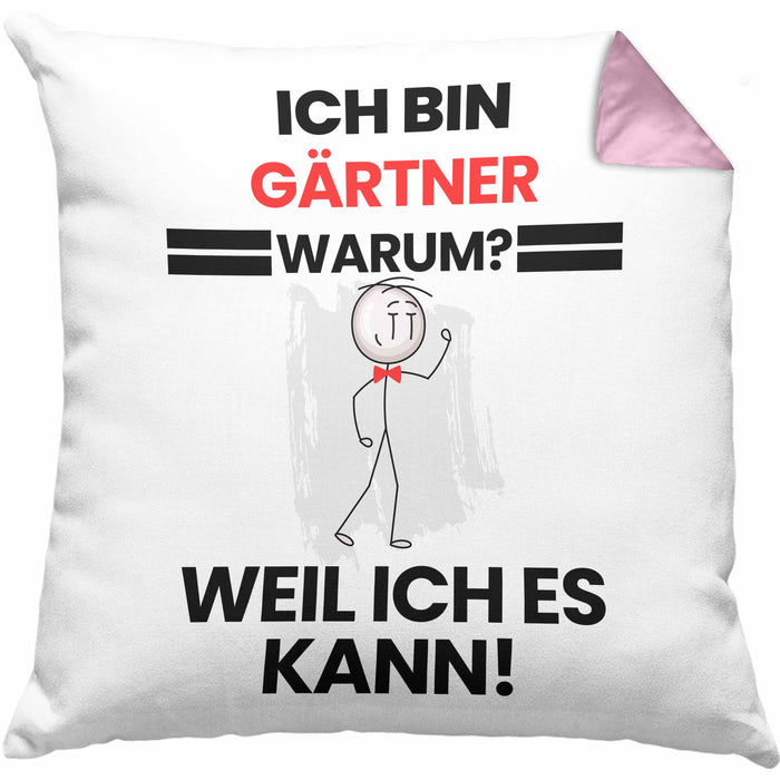 Gärtner Geschenk Kissen mit Füllung 40x40 Lustiger Spruch Ich Bin Gärtner Warum Weil Ich Es Kann Geschenkidee Bester Gärtner Geburtstag (Grau) Rosa Trendation