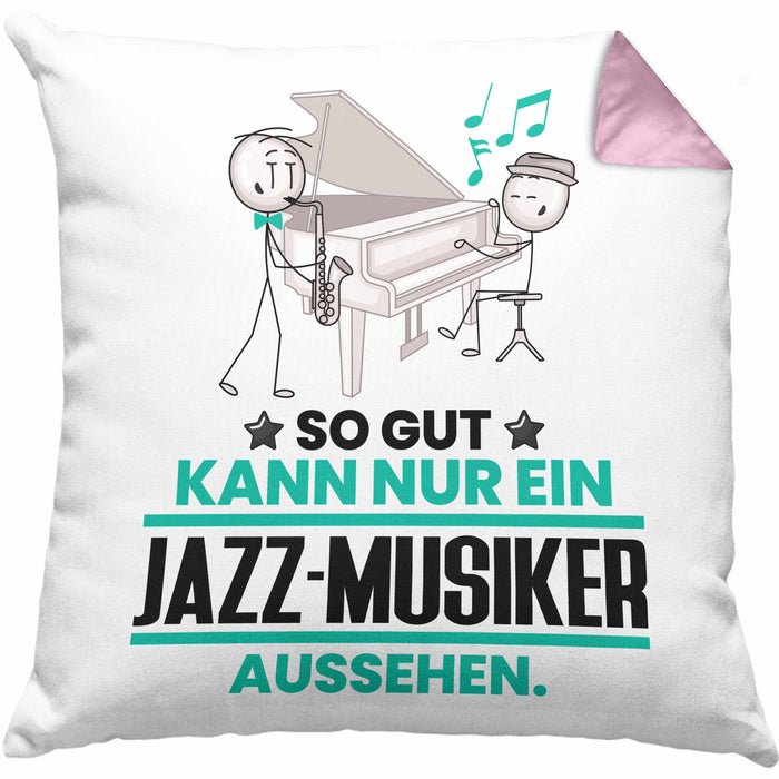Jazz-Musiker Geschenk Kissen mit Füllung 40x40 So Gut Kann Nur Ein Jazz-Musiker Aussehen Geschenkidee (Grau) Rosa Trendation