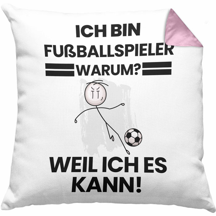 Fußballspieler Geschenk Kissen mit Füllung 40x40 Lustiger Spruch Ich Bin Fußballspieler Warum Weil Ich Es Kann Geschenkidee Bester Fußballspieler Geburtstag (Grau) Rosa Trendation