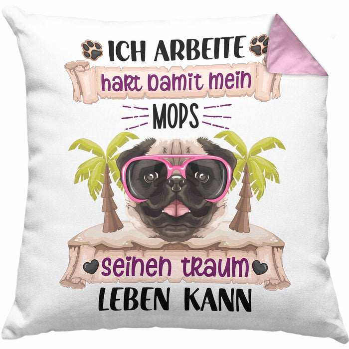 Mops Besitzer Kissen mit Füllung 40x40 Geschenk Lustiger Spruch Geschenkidee Ich Arbeite Hart Damit Mein Mops Seinen Traum Leben Kann (Grau) Rosa Trendation