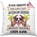 Australian Shepherd Besitzer Geschenk Kissen mit Füllung 40x40 Lustiger Spruch Australian Shepherd Liebhaber Geschenkidee Geburtstag Weihnachten Ich Arbeite Hart (Grau) Rosa Trendation