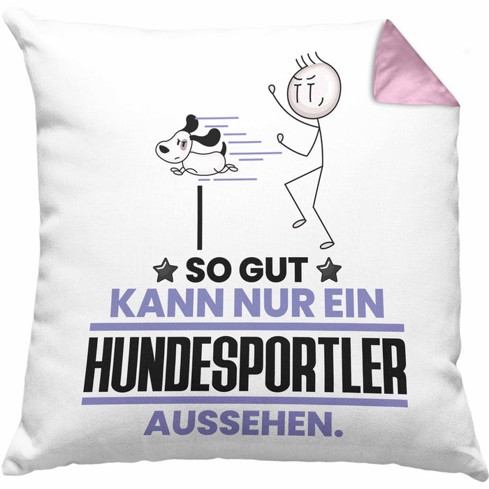 Hundesportler Geschenk Kissen mit Füllung 40x40 So Gut Kann Nur Ein Hundesportler Aussehen Geschenkidee (Grau) Rosa Trendation