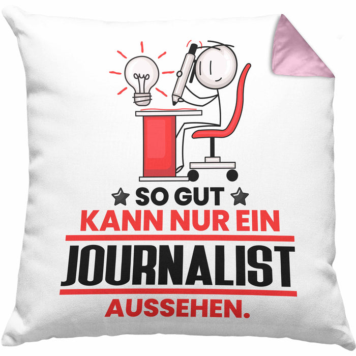 Journalist Geschenk Kissen mit Füllung 40x40 So Gut Kann Nur Ein Journalist Aussehen Geschenkidee (Grau) Rosa Trendation