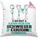 Schwiegercousin Geschenk Kissen mit Füllung 40x40 So Gut Kann Nur Ein Schwiegercousin Aussehen Geschenkidee (Grau) Rosa Trendation