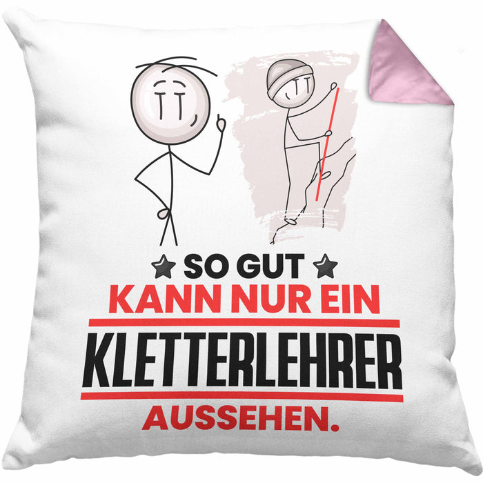 Kletterlehrer Geschenk Kissen mit Füllung 40x40 So Gut Kann Nur Ein Kletterlehrer Aussehen Geschenkidee (Grau) Rosa Trendation