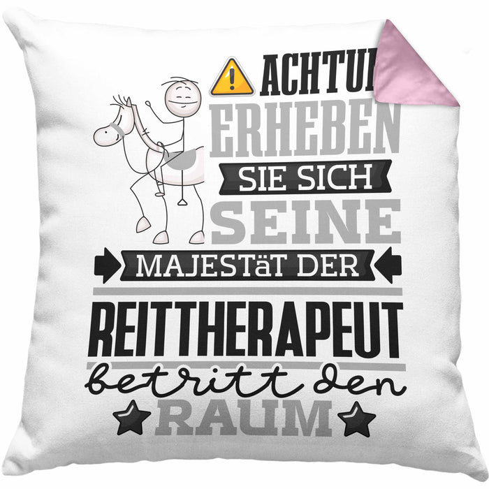 Reittherapeut Geschenk Kissen mit Füllung 40x40 Lustiger Spruch Erheben Sie Sich Der Reittherapeut Betritt den Raum (Grau) Rosa Trendation