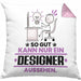 Designer Geschenk Kissen mit Füllung 40x40 So Gut Kann Nur Ein Designer Aussehen Geschenkidee (Grau) Rosa Trendation