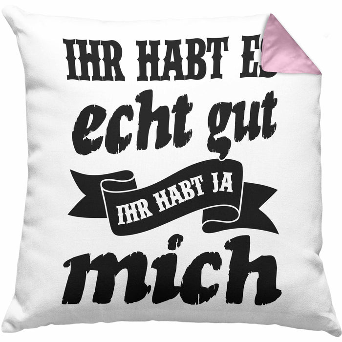 Lustige Kissen mit Füllung 40x40 Mit Spruch Ihr Habt Es Gut Ihr Habt Ja Mich Sprüche Geschenkidee Kollege (Grau) Rosa Trendation