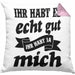Lustige Kissen mit Füllung 40x40 Mit Spruch Ihr Habt Es Gut Ihr Habt Ja Mich Sprüche Geschenkidee Kollege (Grau) Rosa Trendation