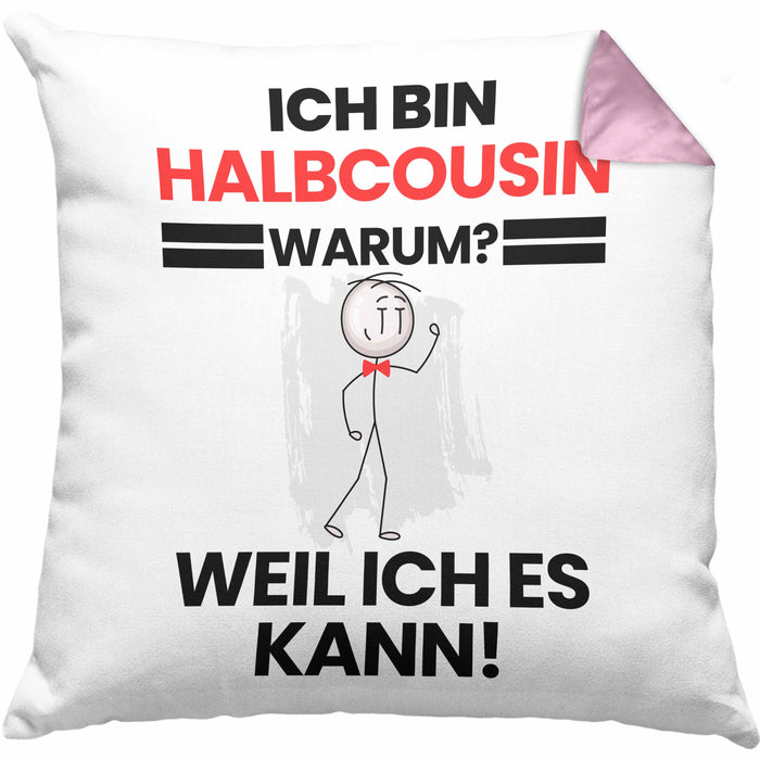 Halbcousin Geschenk Kissen mit Füllung 40x40 Lustiger Spruch Ich Bin Halbcousin Warum Weil Ich Es Kann Geschenkidee Bester Halbcousin Geburtstag (Grau) Rosa Trendation