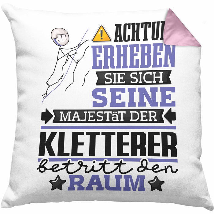 Kletterer Geschenk Kissen mit Füllung 40x40 Lustiger Spruch Erheben Sie Sich Der Kletterer Betritt den Raum (Grau) Rosa Trendation