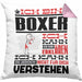 Boxer Geschenk Kaffee-Kissen mit Füllung 40x40 Geschenkidee für Boxer Ich Bin Boxer Ich Kann Es Dir Erklären Jedoch Nicht Für Dich Verstehen Spruch Lustig (Grau) Rosa Trendation