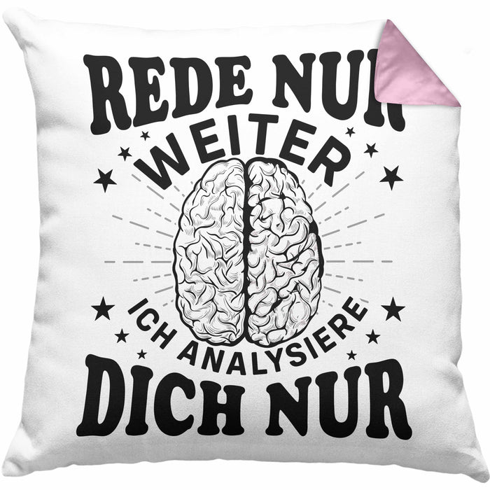 Psychologie Kissen mit Füllung 40x40 Geschenk Psycho Geschenkidee Rede Nur Weiter Ich Analysiere Dich Nur Spruch Psychologie-Student (Grau) Rosa Trendation