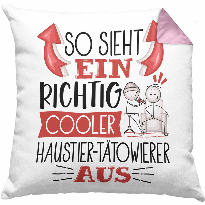 Haustier-Tätowierer Kissen mit Füllung 40x40 So Sieht Ein Richtig Cooler Haustier-Tätowierer Aus Geschenk Lustiger Spruch Geschenkidee (Grau) Rosa Trendation