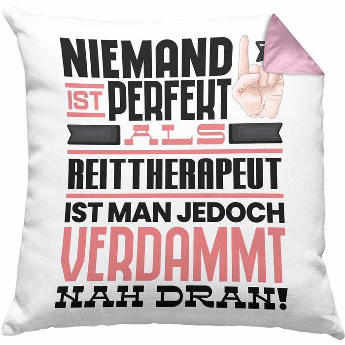 Reittherapeut Geschenk Kissen mit Füllung 40x40 Lustige Geschenkidee für Reittherapeut Geburtstag Niemand Ist Perfekt Aber Als Reittherapeut Ist Man Nah Dran (Grau) Rosa Trendation
