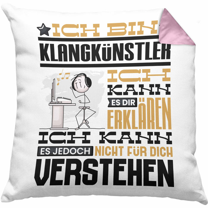 Klangkünstler Geschenk Kissen mit Füllung 40x40 Lustige Geschenkdiee für einen Klangkünstler Geburtstag Ich Bin Klangkünstler Ich Kann Es Dir Erklären Aber Nicht Für Dich Verstehen (Grau) Rosa Trendation