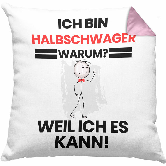 Halbschwager Geschenk Kissen mit Füllung 40x40 Lustiger Spruch Ich Bin Halbschwager Warum Weil Ich Es Kann Geschenkidee Bester Halbschwager Geburtstag (Grau) Rosa Trendation