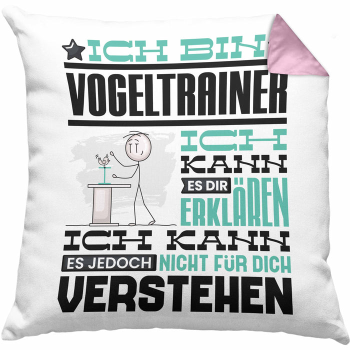 Vogeltrainer Geschenk Kaffee-Kissen mit Füllung 40x40 Geschenkidee für Vogeltrainer Ich Bin Vogeltrainer Ich Kann Es Dir Erklären Jedoch Nicht Für Dich Verstehen Spruch Lustig (Grau) Rosa Trendation
