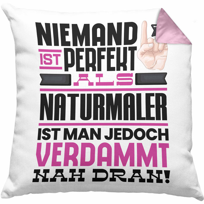 Naturmaler Geschenk Kissen mit Füllung 40x40 Lustige Geschenkidee für Naturmaler Geburtstag Niemand Ist Perfekt Aber Als Naturmaler Ist Man Nah Dran (Grau) Rosa Trendation