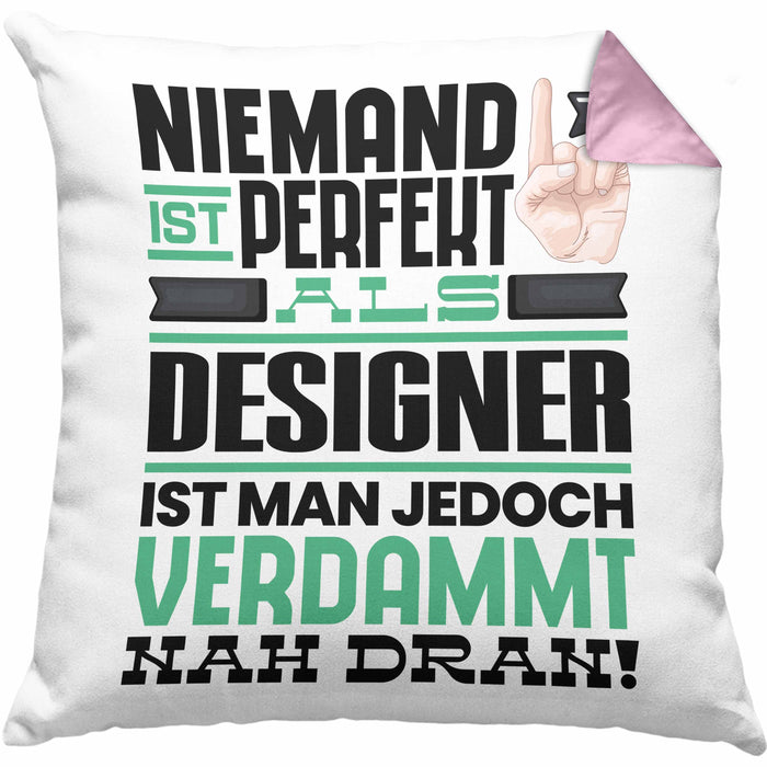 Designer Geschenk Kissen mit Füllung 40x40 Lustige Geschenkidee für Designer Geburtstag Niemand Ist Perfekt Aber Als Designer Ist Man Nah Dran (Grau) Rosa Trendation