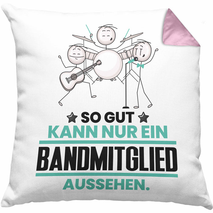 Bandmitglied Geschenk Kissen mit Füllung 40x40 So Gut Kann Nur Ein Bandmitglied Aussehen Geschenkidee (Grau) Rosa Trendation