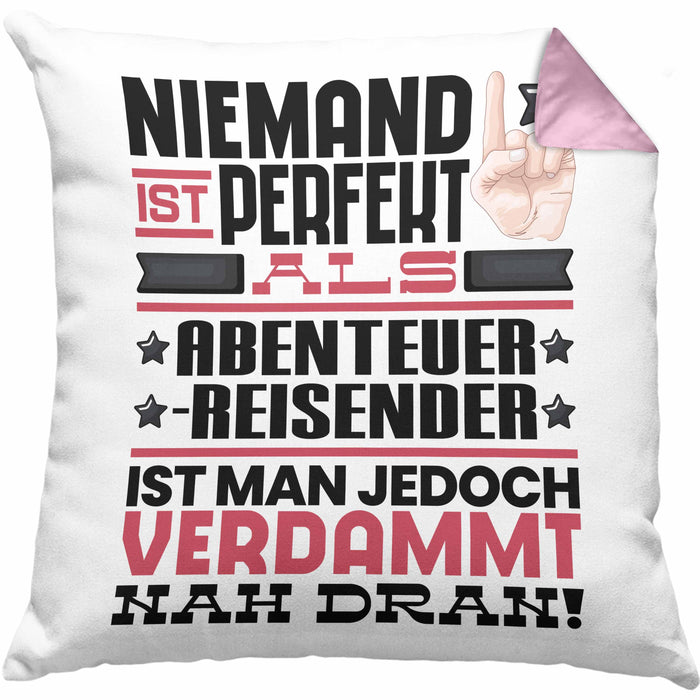 Abenteuerreisender Geschenk Kissen mit Füllung 40x40 Lustige Geschenkidee für Abenteuerreisender Geburtstag Niemand Ist Perfekt Aber Als Abenteuerreisender Ist Man Nah Dran (Grau) Rosa Trendation