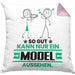 Model Geschenk Kissen mit Füllung 40x40 So Gut Kann Nur Ein Model Aussehen Geschenkidee (Grau) Rosa Trendation