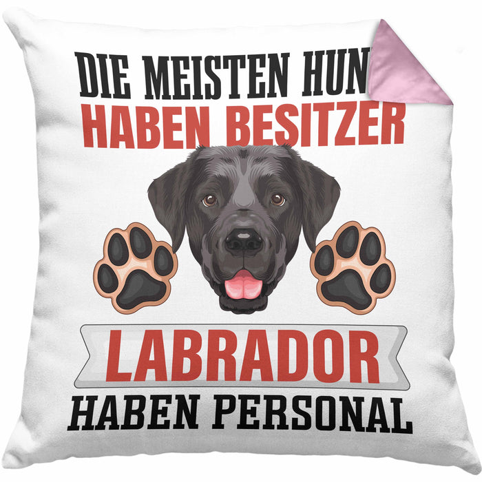 Labrador Besitzer Kissen mit Füllung 40x40 Geschenk Lustiger Spruch Geschenkidee Besitzerin Labrador Haben Personal (Grau) Rosa Trendation