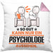 Psychologe Geschenk Kissen mit Füllung 40x40 So Gut Kann Nur Ein Psychologe Aussehen Geschenkidee (Grau) Rosa Trendation