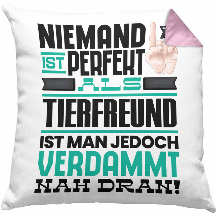 Tierfreund Geschenk Kissen mit Füllung 40x40 Lustige Geschenkidee für Tierfreund Geburtstag Niemand Ist Perfekt Aber Als Tierfreund Ist Man Nah Dran (Grau) Rosa Trendation