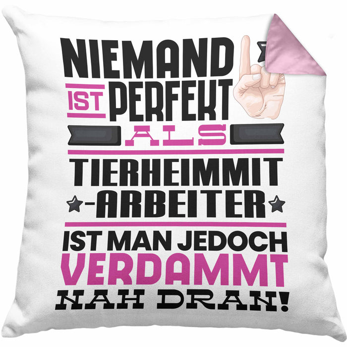 Tierheimmitarbeiter Geschenk Kissen mit Füllung 40x40 Lustige Geschenkidee für Tierheimmitarbeiter Geburtstag Niemand Ist Perfekt Aber Als Tierheimmitarbeiter Ist Man Nah Dran (Grau) Rosa Trendation