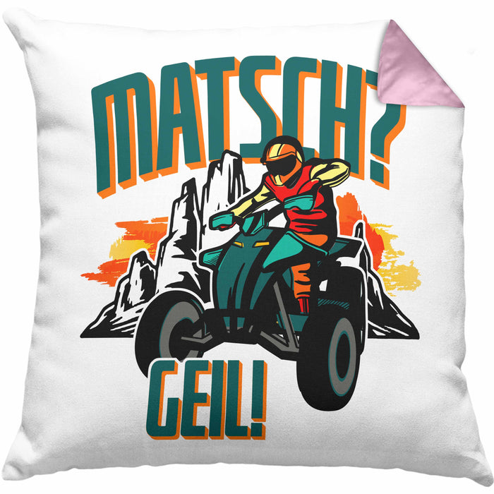 Lustige Kissen mit Füllung 40x40 für Quad-Fans Spruch Matsch? Geil! Quad Fahrer Geschenkidee (Grau) Rosa Trendation