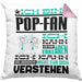 Pop-Fan Geschenk Kissen mit Füllung 40x40 Lustige Geschenkdiee für einen Pop-Fan Geburtstag Ich Bin Pop-Fan Ich Kann Es Dir Erklären Aber Nicht Für Dich Verstehen (Grau) Rosa Trendation