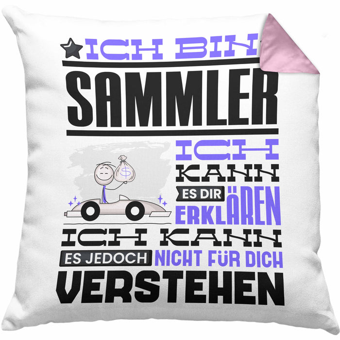 Sammler Geschenk Kaffee-Kissen mit Füllung 40x40 Geschenkidee für Sammler Ich Bin Sammler Ich Kann Es Dir Erklären Jedoch Nicht Für Dich Verstehen Spruch Lustig (Grau) Rosa Trendation
