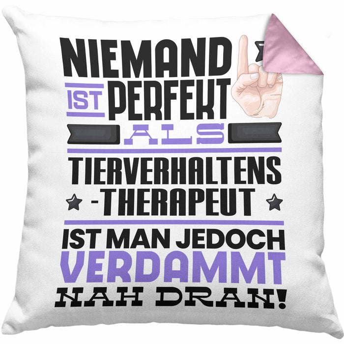 Tierverhaltenstherapeut Geschenk Kissen mit Füllung 40x40 Lustige Geschenkidee für Tierverhaltenstherapeut Geburtstag Niemand Ist Perfekt Aber Als Tierverhaltenstherapeut Ist Man Nah Dran (Grau) Rosa Trendation
