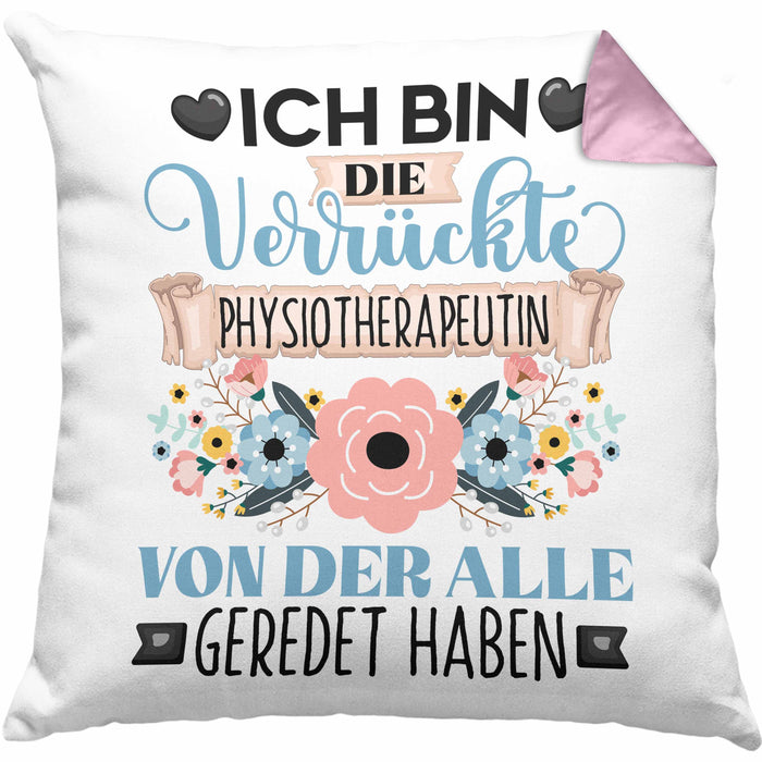 Physiotherapeutin Kissen mit Füllung 40x40 Geschenk Lustiger Spruch Geschenkidee Ich Bin Die Verrückte Physiotherapeutin Von Der Alle Geredet Haben (Grau) Rosa Trendation